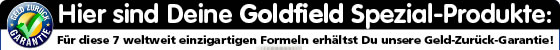 Deine Goldfield Spezial-Produkte
