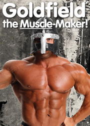 Goldfield the Muscle-Maker
