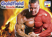 Goldfield 'the Muscle-Maker', auch f&uuml;r Sie!